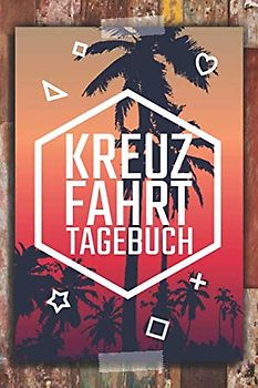 Kreuzfahrt Tagebuch: Bordbuch und Kreuzfahrtlogbuch zum Ausfüllen - Reiseführer und Logbuch zum Selberschreiben - Geschenk für die Kreuzfahrt
