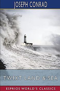 Twixt Land and Sea (Esprios Classics): Tales