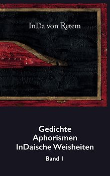 Gedichte, Aphorismen, InDaische Weisheiten Band 1