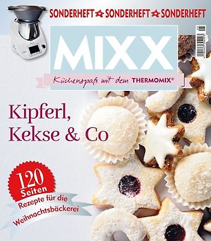Sonderheft MIXX: Kipferl, Kekse & Co. - Küchenspaß mit dem THERMOMIX®