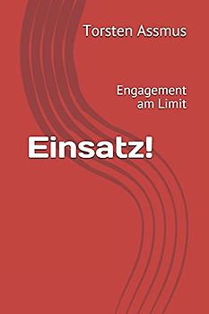 Einsatz!: Engagement am Limit (Feuerwehrbücher)