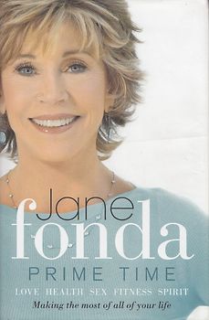 Prime Time: Love, Health, Sex, Fitness, Friendship, Spirit - Making the Most of All of Your Life - Jane Fonda [Hardcover]