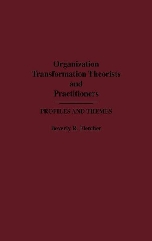 Organization Transformation Theorists and Practitioners