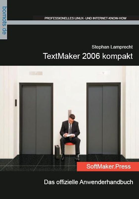 TextMaker 2006 kompakt. Das offizielle Anwenderhandbuch