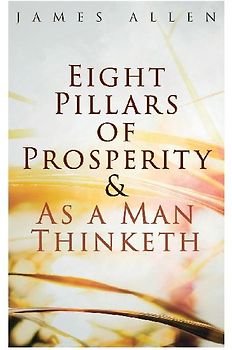 Eight Pillars of Prosperity & As a Man Thinketh