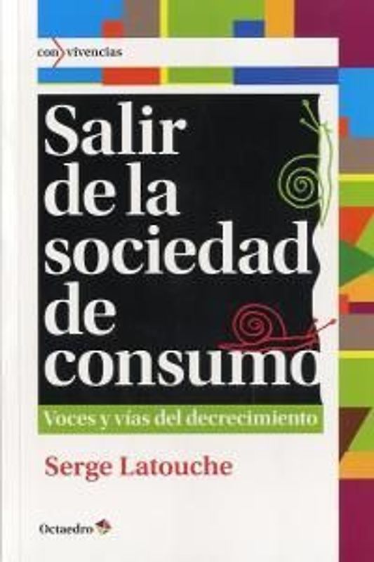Salir de la sociedad de consumo : voces y vías del decrecimiento