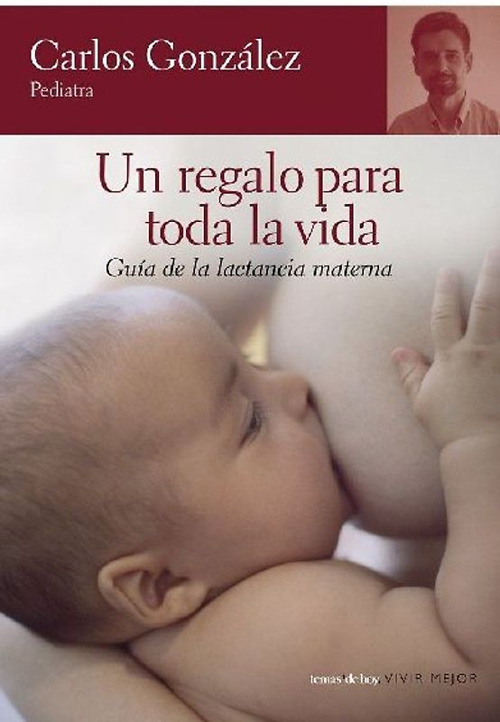 Un regalo para toda la vida : guía de la lactancia materna