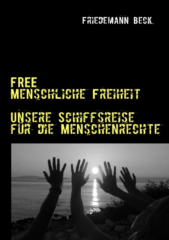 FREE Menschliche Freiheit. Unsere Schiffsreise für die Menschenrechte