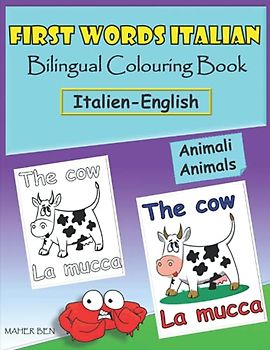 First Words Italian: Bilingual colouring book( Italien-English): Animals: Colour & Learn Easy Italien Words for children| Amazing Fun with Animals | ... for Toddlers. (Italian for kids, Band 3)