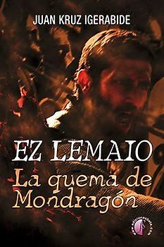 Ez lemaio : la quema de Mondragón