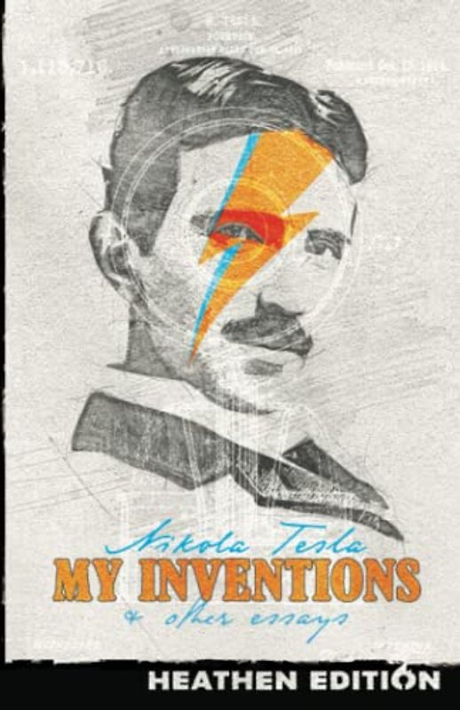 My Inventions & Other Essays (Heathen Edition)