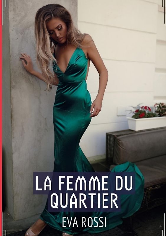 La Femme du Quartier - Histoire de Sexe Explicite