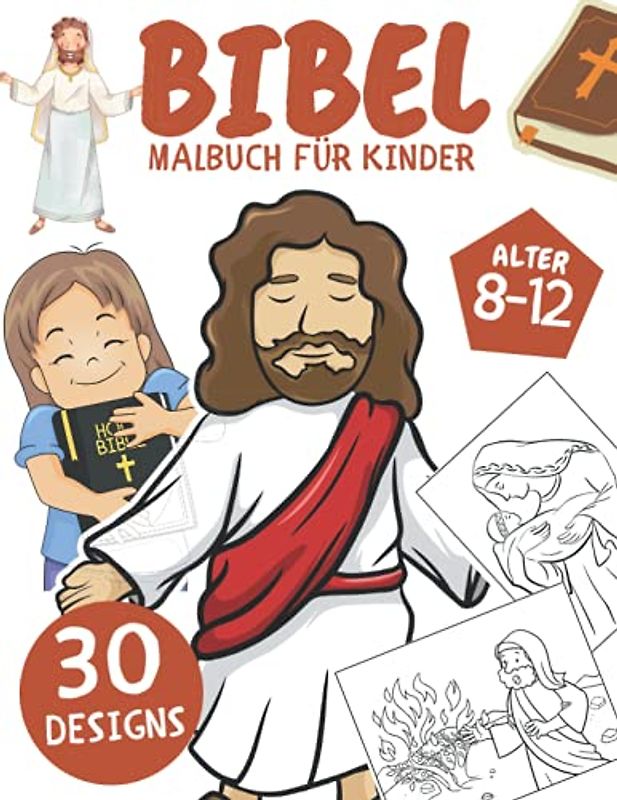 Bibel Malbuch für Kinder: 30 Malseiten mit Biblischen & Christ Jesus Geschichten und Auszügen aus den Heiligen Schriften für 8- bis 12-Jährige: Geschenk für Jungen und Mädchen