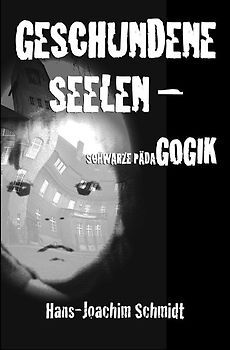 Geschundene Seelen –Schwarze Pädagogik