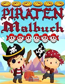 Piraten Malbuch für Kinder: Stechen Sie in See mit 50 Piraten-Malvorlagen und bringen Sie Ihre Farben in diese prächtige Welt