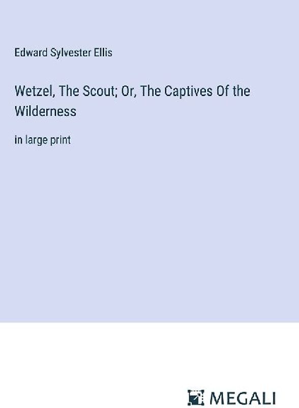 Wetzel, The Scout; Or, The Captives Of the Wilderness