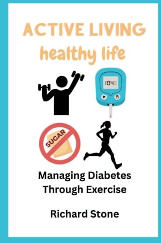 ACTIVE LIVING HEALTHY LIFE: Managing Diabetes through Exercise