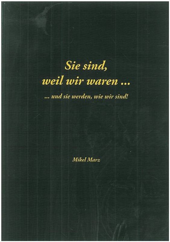 Sie sind, weil wir waren