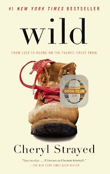 Wild: From Lost to Found on the Pacific Crest Trail (Oprah's Book Club 2.0) - Strayed, Cheryl