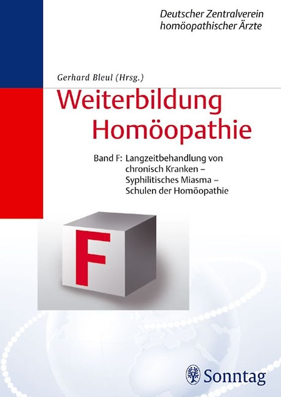 Weiterbildung Homöopathie - Altes Curriculum (Bde. A - F, 1. Aufl.) / Band F: Langzeitbehandlung der chronisch Kranken - Syphilitisches Miasma