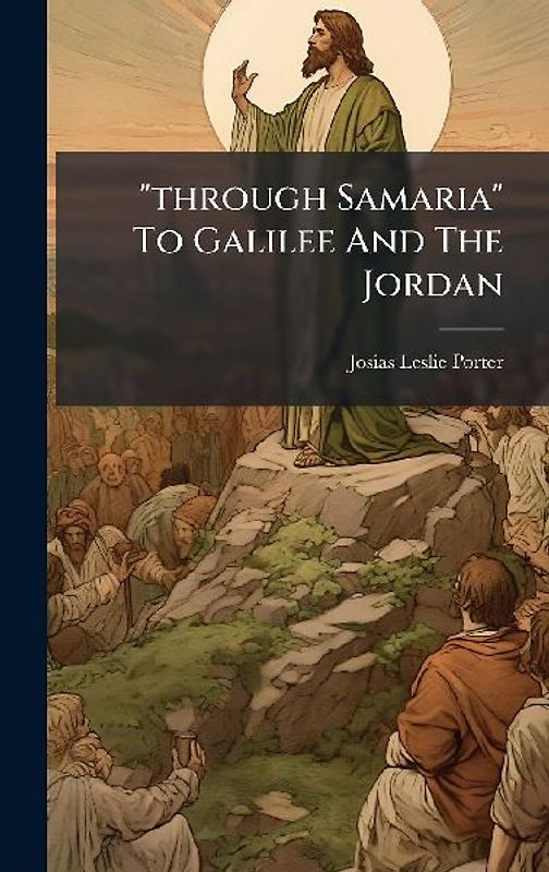 "through Samaria" To Galilee And The Jordan