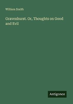 Gravenhurst. Or, Thoughts on Good and Evil