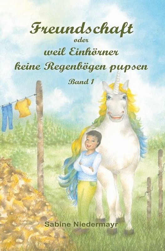 Freundschaft / Freundschaft oder weil Einhörner keine Regenbögen pupsen