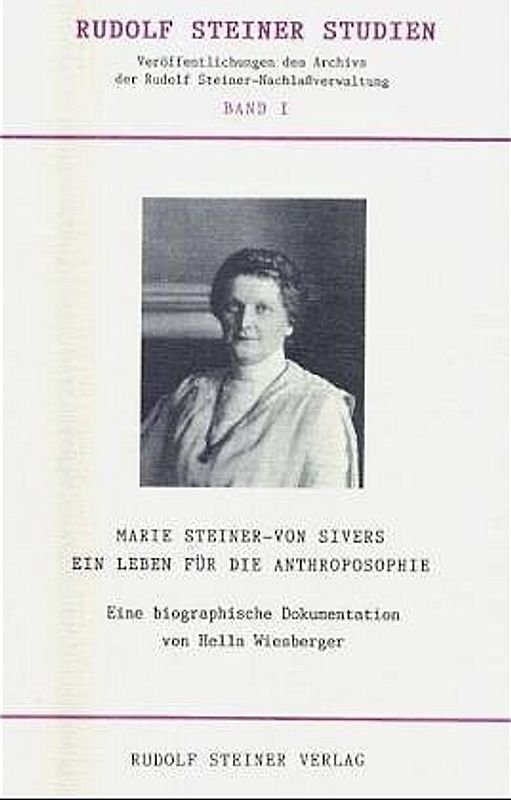 Marie Steiner-von Sivers - Ein Leben für die Anthroposophie