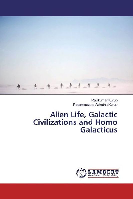 Alien Life, Galactic Civilizations and Homo Galacticus