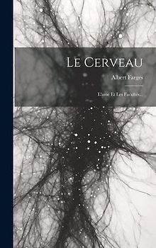 Le Cerveau: L'ame Et Les Facultés...