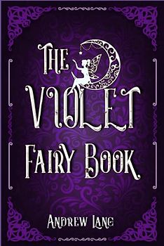 The Violet Fairy Book: A Classic (Annotated) Edition of Andrew Lang Novel (Editor by Maylada Classic)