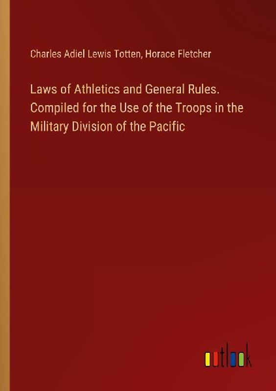 Laws of Athletics and General Rules. Compiled for the Use of the Troops in the Military Division of the Pacific