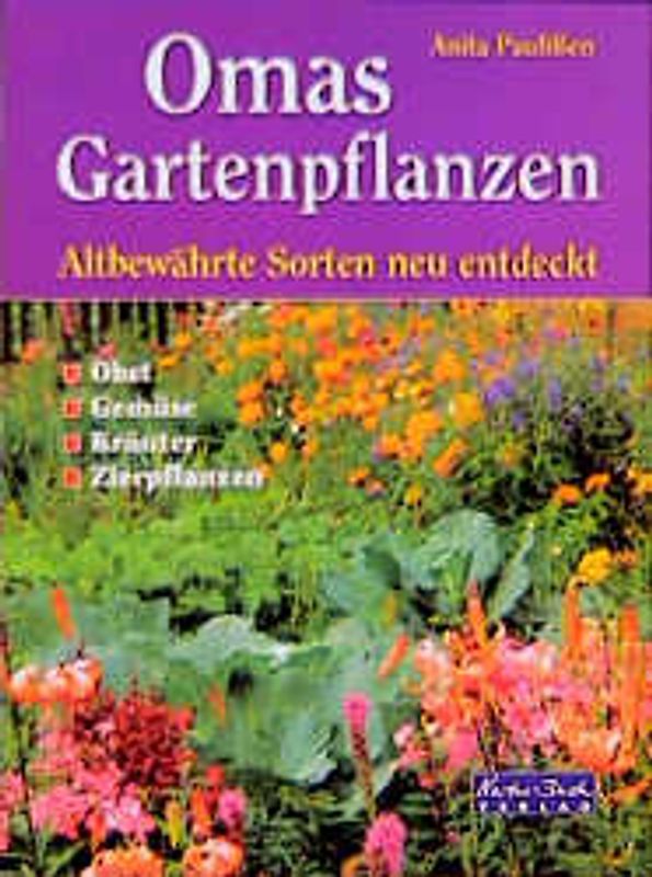 Omas Gartenpflanzen. Altbewährte Sorten neu entdeckt