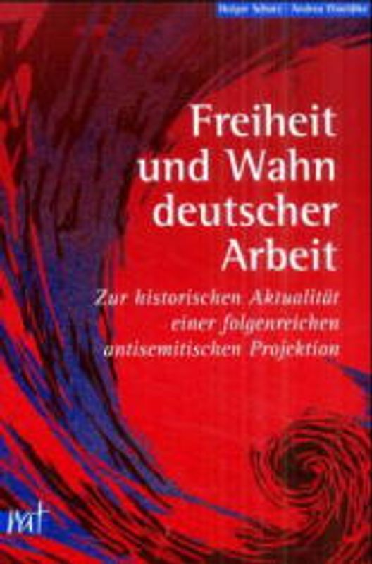 Freiheit und Wahn deutscher Arbeit