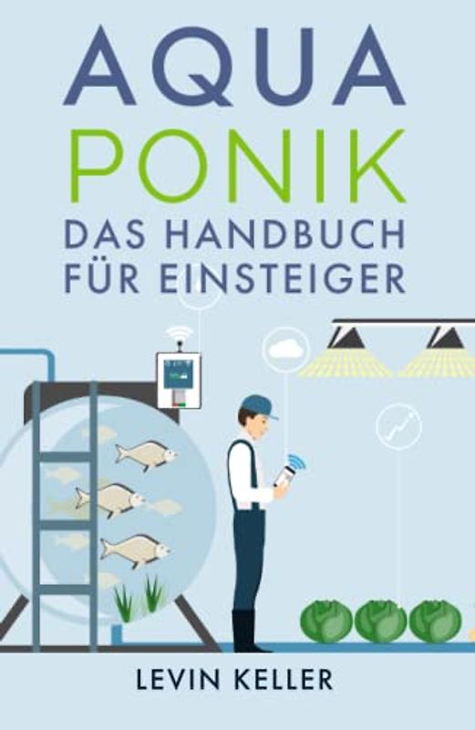 Aquaponik: das Handbuch für Einsteiger