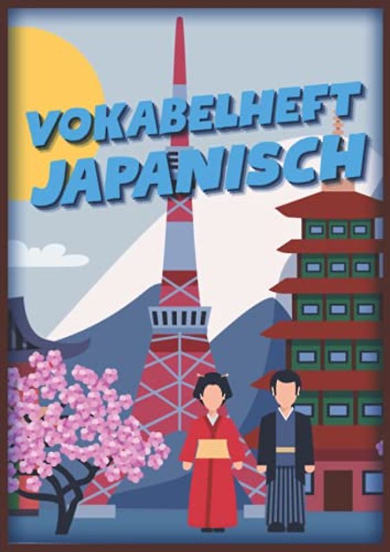 Vokabelheft Japanisch: Vokabelbuch Dreispaltig Din A4 I Vokabeln Lernen Für Japan I 110 Seiten Mit Inhaltsverzeichnis