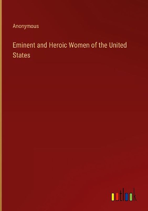 Eminent and Heroic Women of the United States