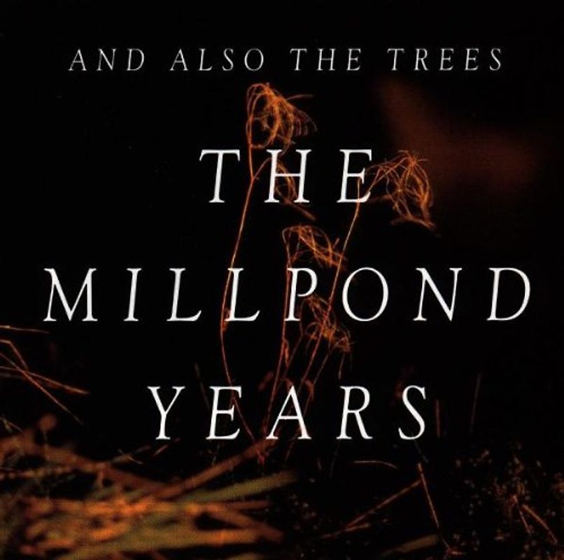 And Also the Trees - The Millpond Years