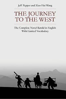 The Journey to the West: The Complete Novel Retold in English With Limited Vocabulary