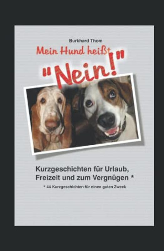 Mein Hund heißt "Nein!": Kurzgeschichten für Urlaub, Freizeit und Vergnügen