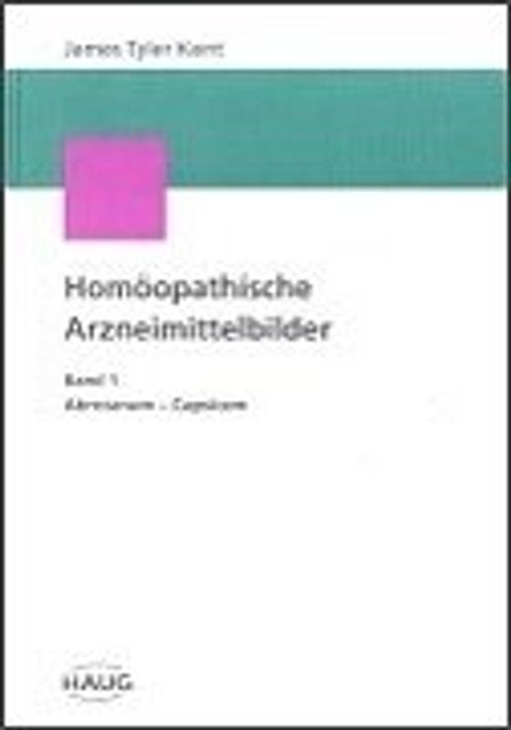 Kents Arzneimittelbilder. Vorlesungen zur homöopathischen Materia medica