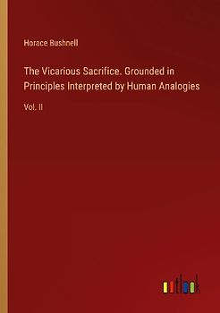 The Vicarious Sacrifice. Grounded in Principles Interpreted by Human Analogies