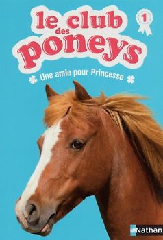 Le club des poneys, Tome 1 : Une amie pour Princesse