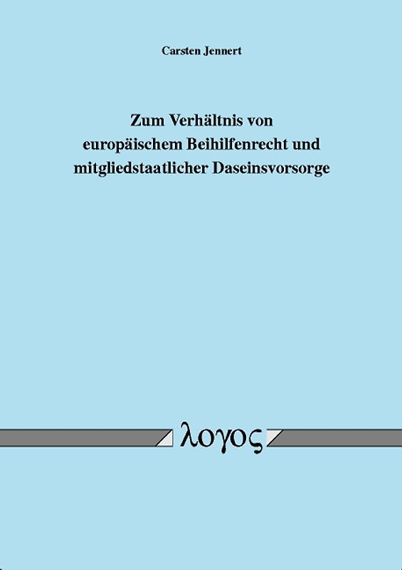 Zum Verhältnis von europäischem Beihilfenrecht und mitgliedstaatlicher Daseinsvorsorge