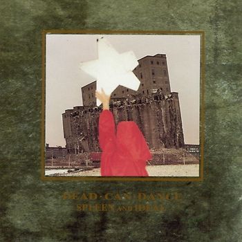 Dead Can Dance - Spleen and Ideal (Remastered)