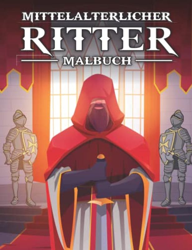 mittelalterliches ritter: Mittelalterliches ritter malbuch für Kinder und Erwachsene,Ritter und Mittelalter Ausmalbilder