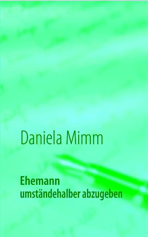 Ehemann umständehalber abzugeben