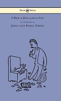 I Had a Dog and a Cat - Pictures Drawn by Josef and Karel Capek