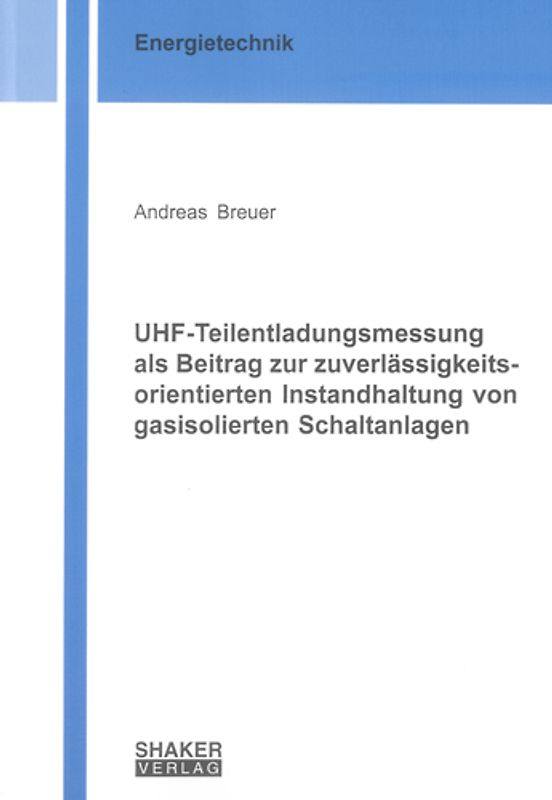 UHF-Teilentladungsmessung als Beitrag zur zuverlässigkeitsorientierten Instandhaltung von gasisolierten Schaltanlagen