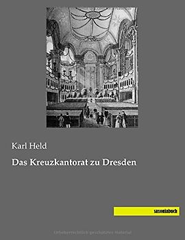 Das Kreuzkantorat zu Dresden - Held, Karl